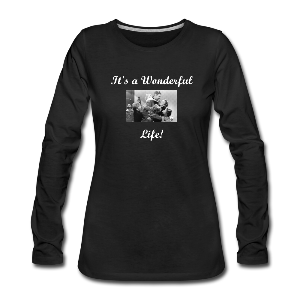 It's a Wonderful Life! Women's Premium Long Sleeve T-Shirt - black